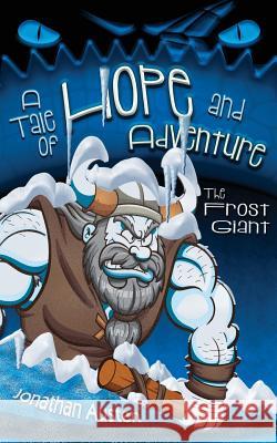 The Frost Giant: A Tale of Hope and Adventure Jonathan Austen 9780998497730 Hearthstone Fairytales