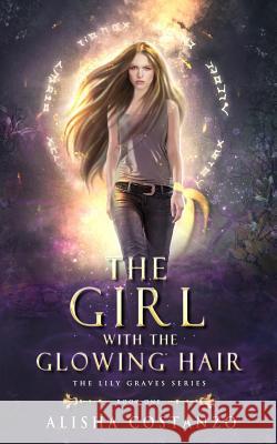 The Girl with the Glowing Hair Alisha Costanzo 9780998498317 Transmundane Press, LLC