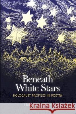 Beneath White Stars: Holocaust Profiles In Poetry Mandelkern, Holly 9780998498904