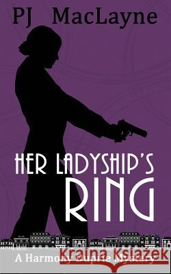 Her Ladyship's Ring P. J. Maclayne 9780998501475 Free Wolves Press