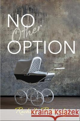 No Other Option Rochelle Padzensky 9780998503431 Hero Publishing LLC