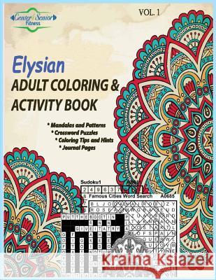 Elysian Adult Coloring & Activity Book: Motivating You to Get the Best out of Life Green, William O. 9780998504100 Bes Publishing Company