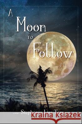 A Moon To Follow Stephanie Lisa Tara 9780998506005 Stephanie Lisa Tara Children's Books