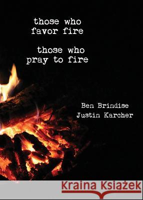 Those Who Favor Fire, Those Who Pray to Fire Kathryne Husk 9780998507798