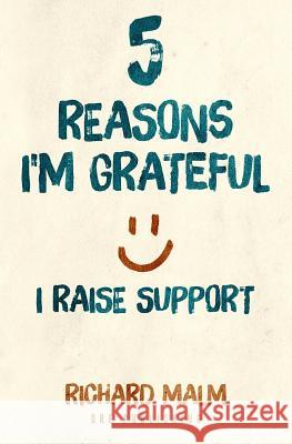 Five Reasons I'm Grateful I Raise Support Richard Malm 9780998508511