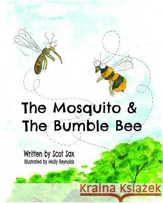 The Mosquito & the Bumble Bee Scot Sax Molly Reynolds Wendy Hibbard 9780998513201