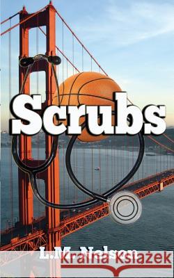 Scrubs L. M. Nelson 9780998513508 L.M. Nelson