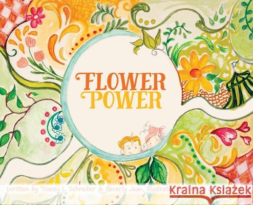 Flower Power: The Adventures of Princess Daisy & Friends Tracey L. Schreiber Beverly Jean Tracey L. Schreiber 9780998519098