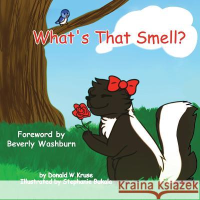What's That Smell? Donald W. Kruse Stephanie Bukala Beverly Washburn 9780998519128 Zaccheus Entertainment