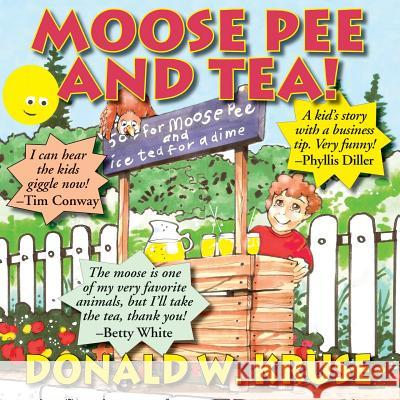Moose Pee and Tea! Donald W. Kruse Craig Howarth Betty White 9780998519135 Zaccheus Entertainment