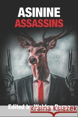 Asinine Assassins Matt Hilton, Chris Bauer, James Dorr 9780998519661 Smart Rhino Publications