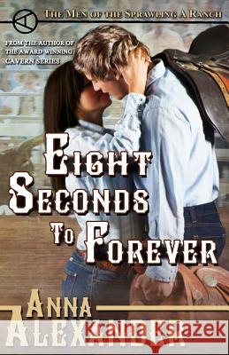 Eight Seconds to Forever Anna Alexander 9780998520308