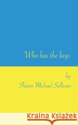 Who has the keys Shawn Michael Sullivan 9780998520551 Neon Burrito Publishing