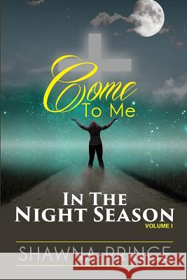 Come To Me: In The Night Season Prince, Shawna 9780998521909