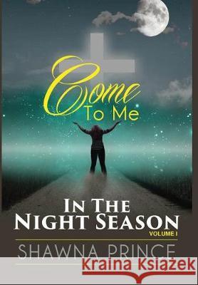 Come To Me: In The Night Season Prince, Shawna 9780998521916