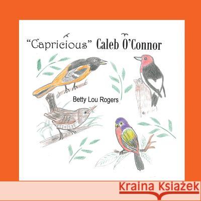 Capricious Caleb O'Connor Betty Lou Rogers 9780998522555 Skookum Books