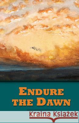 Endure the Dawn David a. Bly 9780998522708 Eagle Bluff Press