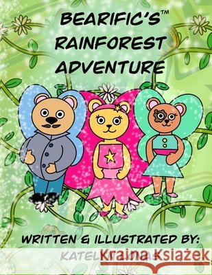 Bearific's Rainforest Adventure Katelyn Lonas 9780998523422