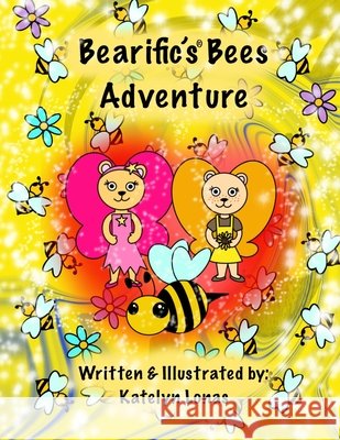 Bearific's Bee Adventure Katelyn Lonas 9780998523439