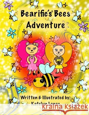 Bearific's Bee Adventure Katelyn Lonas 9780998523439 503298