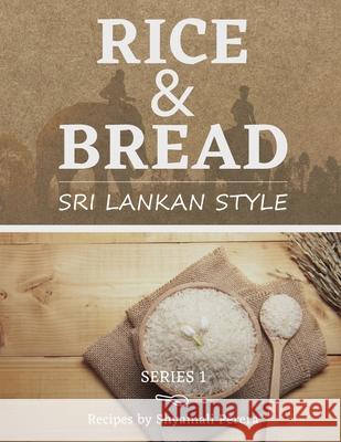Rice & Bread: Sri Lankan Style Shyamali Perera Sylvia N. Perera 9780998525143 S.G.Perera