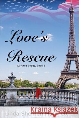 Love's Rescue Linda Shenton Matchett 9780998526539 Linda Shenton Matchett, Author