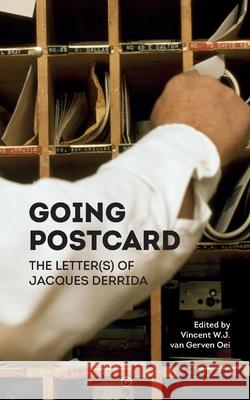 Going Postcard: The Letter(s) of Jacques Derrida Vincent W. J. Va 9780998531878 Punctum Books