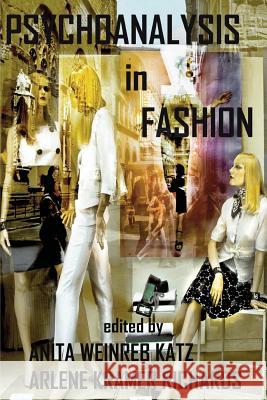 Psychoanalysis in Fashion Anita Weinreb Katz Arlene Kramer Richards 9780998532363