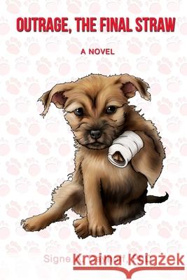 Outrage, The Final Straw Signe A. Dayhoff 9780998532431 Effectiveness-Plus Publications LLC