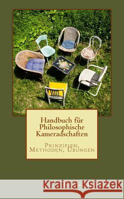 Handbuch für Philosophische Kameradschaften: Prinzipien, Methoden, Übungen Lahav, Ran 9780998533087