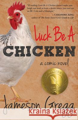 Luck Be A Chicken: a comic novel Gregg, Jameson 9780998534800 Ignatius Publishing