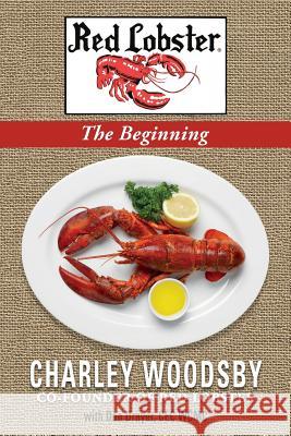 Red Lobster...The Beginning Woodsby, Charley 9780998536910 Wildercliff Publishing