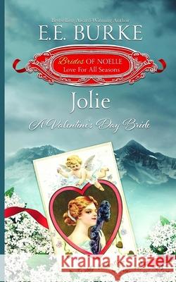 Jolie: A Valentine's Day Bride E. E. Burke 9780998538211 E.E. Burke