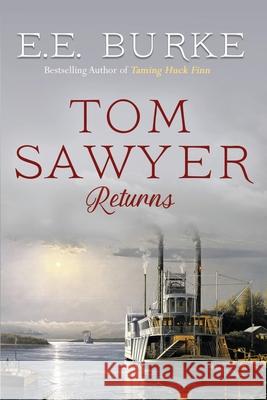 Tom Sawyer Returns: The New Adventures E. E. Burke 9780998538273 E.E. Burke