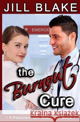 The Burnout Cure: A Prescription: Romance! Book Jill Blake 9780998538730 Jill Blake