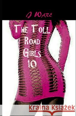 The Toll Road Girls 10 J. Ware 9780998540726 Jware