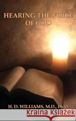 Hearing the Voice of God M D Ph D H D Williams 9780998545257 Old Paths Publications, Incorporated