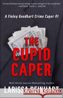 The Cupid Caper Larissa Reinhart 9780998548494 Past Perfect Press