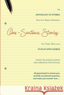 One-Sentence Stories: An Anthology of Stories Written in a Single Sentence Val Dumond 9780998548913