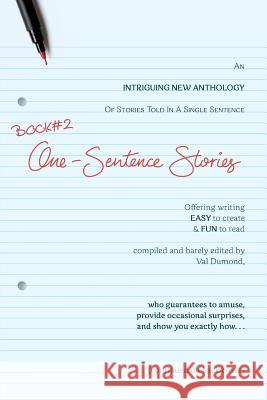 BOOK#2 One-Sentence Stories: Intriguing New Anthology of Stories Told in a Single Sentence Dumond, Val 9780998548920