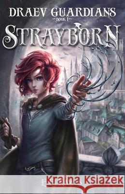 Strayborn: Draev Guardians E E Rawls 9780998556901 Storyteller Wings Press