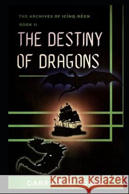 The Archives of Icínq-Régn, Book II: The Destiny of Dragons Jones, Garrett K. 9780998563602 Gkj Publishing