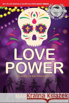 Love Power: A Crescent City New Orleans Mystery Martha Reed 9780998564838