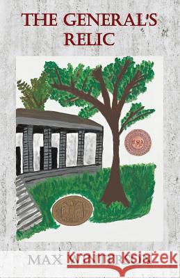 The General's Relic Max Winterson 9780998565378 Sonny's Big Cat Eyes Publishing, LLC