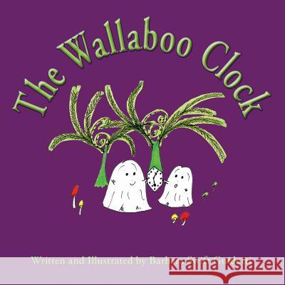 The Wallaboo Clock Barbara Swift Guidotti Barbara Swift Guidotti 9780998567341 Sagaponack Books