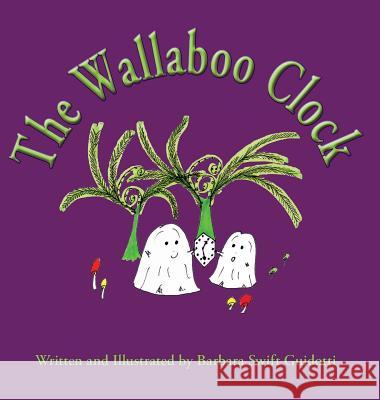 The Wallaboo Clock Barbara Swift Guidotti Barbara Swift Guidotti 9780998567358 Sagaponack Books