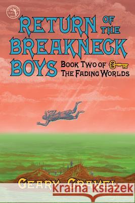 Return of the Breakneck Boys: Book Two of The Fading Worlds Gravel, Geary 9780998571324