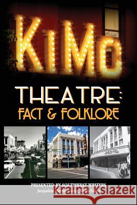 The Kimo Theatre: Fact & Folklore Southwest Writers                        Jacqueline Murray Loring Rudy J. Miera 9780998572529 Southwest Writers