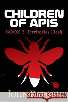Children of Apis: Book Two: Territories Clash Raposa, John 9780998573168 John Raposa