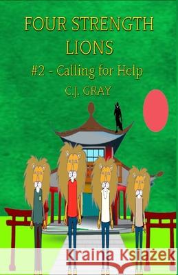Four Strength Lions: Calling for Help, Volume 2 (First Edition, Paperback, Full Color) C. J. Gray 9780998580715 Muscle Books